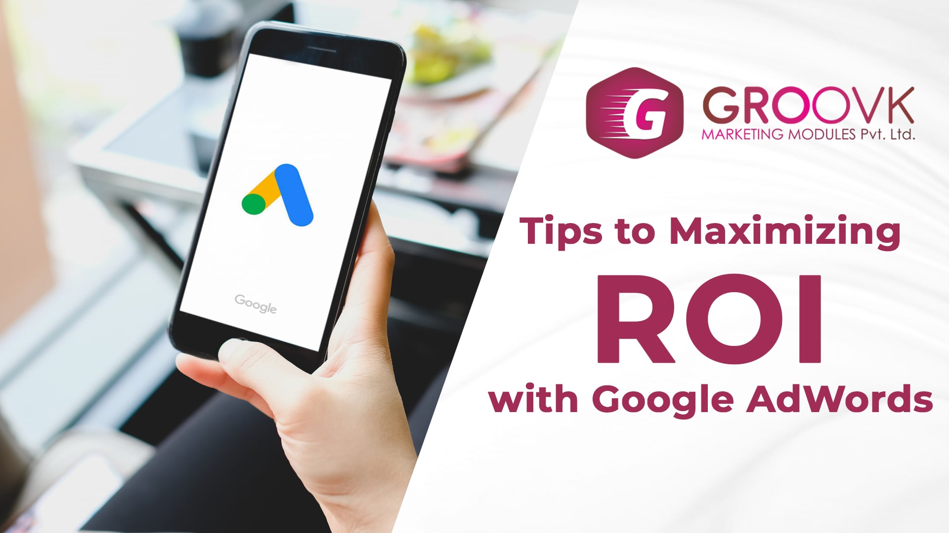 Tips to Maximizing ROI with Google AdWords
								